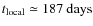 $t_{\rm local} \simeq 187~{\rm days}$