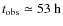 $t_{\rm obs} \simeq 53~{\rm h}$