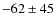 $-62 \pm 45 $