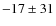$ -17 \pm31 $