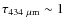 $\tau_{434~\rm\mu m}\sim 1$