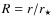 $R=r/r_\star$