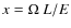 $x=\Omega~ L/ E$