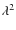 $\lambda^2$