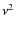 $\nu^2$