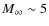 $M_{\infty}\sim 5$