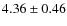 $4.36 \pm 0.46$
