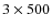 $3\times500$