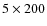 $5\times200$