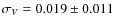 $\sigma_V = 0.019 \pm 0.011$