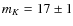 $m_K=17 \pm 1$