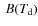 $~B(T_{\rm d})$