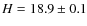 $H = 18.9\pm 0.1$
