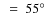 $~=~55^\circ$