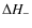 $\Delta H_{-}$