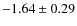 $-1.64\pm0.29$