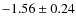 $-1.56\pm0.24$