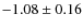 $-1.08\pm0.16$