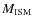 $M_{\rm ISM}$