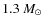 $1.3~\ensuremath{M_\odot} $