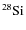 \ensuremath {{\rm ^{28}Si}}