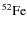\ensuremath{{\rm ^{52}Fe}}