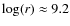 $\log(r)\approx
9.2$