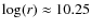 $\log(r)\approx 10.25$