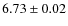$6.73\pm0.02$