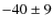 $-40\pm9$
