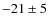 $-21\pm5$