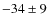 $-34\pm9$