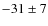 $-31\pm7$