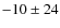 $-10\pm24$
