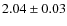 $2.04\pm0.03$
