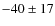 $-40\pm17$