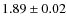 $1.89\pm0.02$