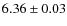$6.36\pm0.03$