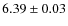 $6.39\pm0.03$