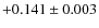 $+0.141\pm0.003$