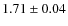 $1.71\pm0.04$