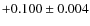 $+0.100\pm0.004$