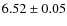 $6.52\pm0.05$