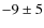 $-9\pm5$