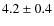 $4.2\pm0.4$