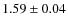 $1.59\pm0.04$