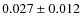 $0.027 \pm 0.012$