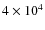 $4\times 10^4$