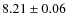 $ 8.21 \pm 0.06$