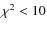 $\chi^2 < 10$